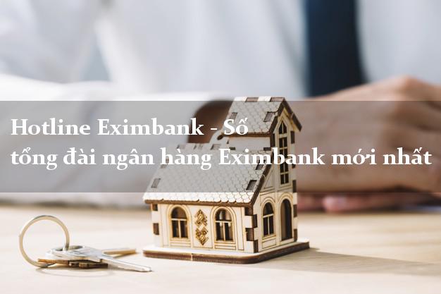 Hotline Eximbank - Số tổng đài ngân hàng Eximbank mới nhất Hotline Eximbank - Số tổng đài ngân hàng Eximbank mới nhất