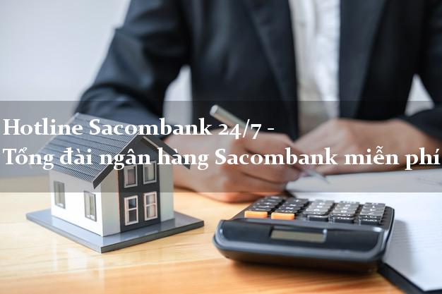 Hotline Sacombank 24/7 - Tổng đài ngân hàng Sacombank miễn phí Hotline Sacombank 24/7 - Tổng đài ngân hàng Sacombank miễn phí