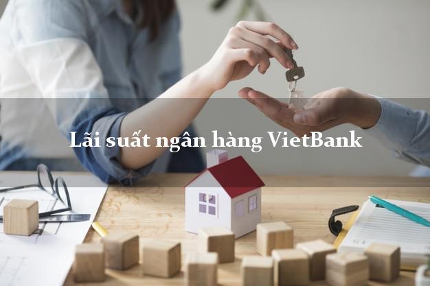 Lãi suất ngân hàng VietBank 7/2025 Lãi suất ngân hàng VietBank