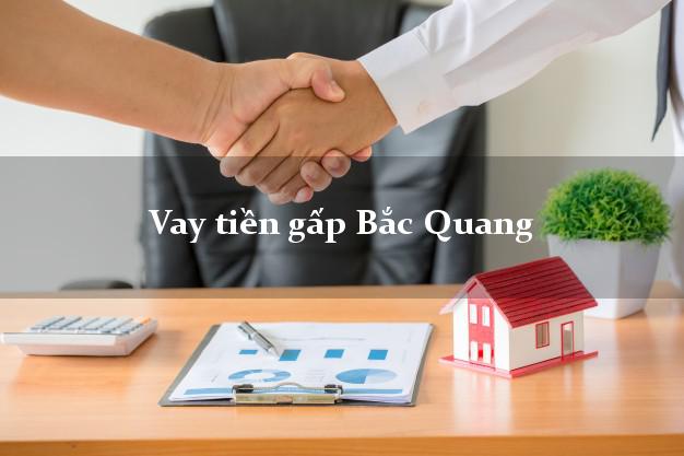 Vay tiền gấp Bắc Quang Hà Giang Vay tiền gấp Bắc Quang Hà Giang
