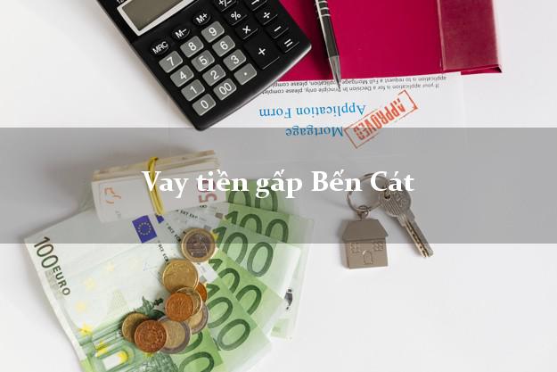 Vay tiền gấp Bến Cát Bình Dương Vay tiền gấp Bến Cát Bình Dương