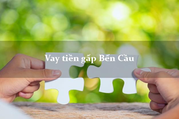 Vay tiền gấp Bến Cầu Tây Ninh Vay tiền gấp Bến Cầu Tây Ninh