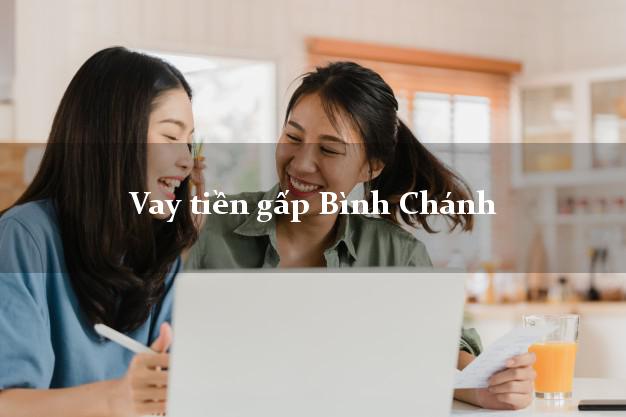 Vay tiền gấp Bình Chánh Hồ Chí Minh Vay tiền gấp Bình Chánh Hồ Chí Minh