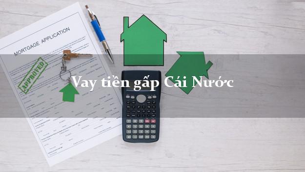 Vay tiền gấp Cái Nước Cà Mau Vay tiền gấp Cái Nước Cà Mau