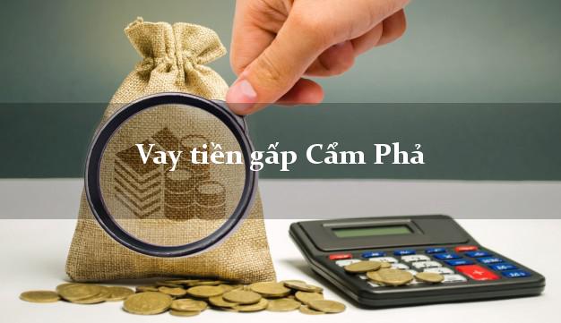 Vay tiền gấp Cẩm Phả Quảng Ninh Vay tiền gấp Cẩm Phả Quảng Ninh