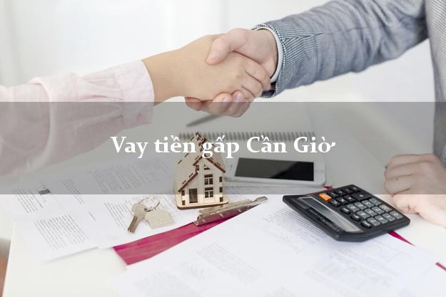 Vay tiền gấp Cần Giờ Hồ Chí Minh Vay tiền gấp Cần Giờ Hồ Chí Minh