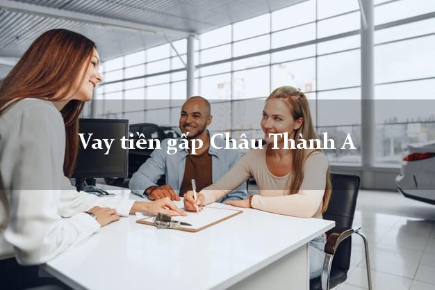 Vay tiền gấp Châu Thành A Hậu Giang Vay tiền gấp Châu Thành A Hậu Giang