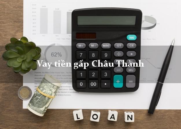 Vay tiền gấp Châu Thành Đồng Tháp Vay tiền gấp Châu Thành Đồng Tháp
