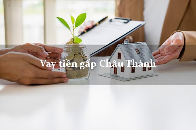 Vay tiền gấp Châu Thành Trà Vinh Vay tiền gấp Châu Thành Trà Vinh