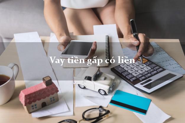Vay tiền gấp có liền Nhanh nhất Vay tiền gấp có liền Nhanh nhất