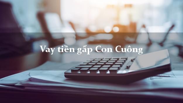 Vay tiền gấp Con Cuông Nghệ An Vay tiền gấp Con Cuông Nghệ An