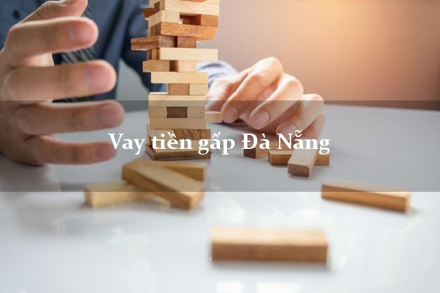 Vay tiền gấp Đà Nẵng Vay tiền gấp Đà Nẵng