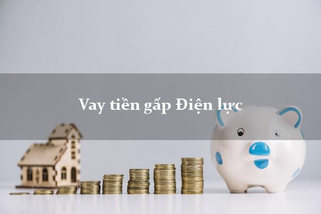 Vay tiền gấp Điện lực Nhanh nhất Vay tiền gấp Điện lực Nhanh nhất