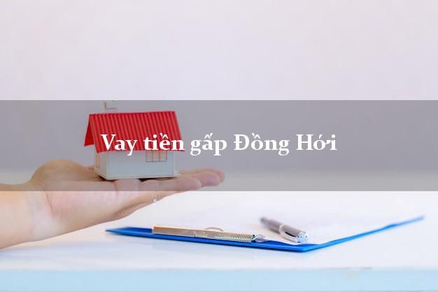 Vay tiền gấp Đồng Hới Quảng Bình Vay tiền gấp Đồng Hới Quảng Bình