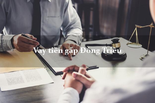 Vay tiền gấp Đông Triều Quảng Ninh Vay tiền gấp Đông Triều Quảng Ninh