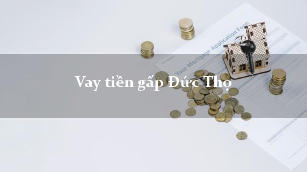 Vay tiền gấp Đức Thọ Hà Tĩnh Vay tiền gấp Đức Thọ Hà Tĩnh