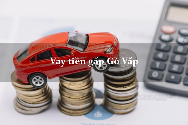 Vay tiền gấp Gò Vấp Hồ Chí Minh Vay tiền gấp Gò Vấp Hồ Chí Minh