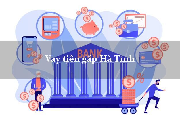 Vay tiền gấp Hà Tĩnh Vay tiền gấp Hà Tĩnh
