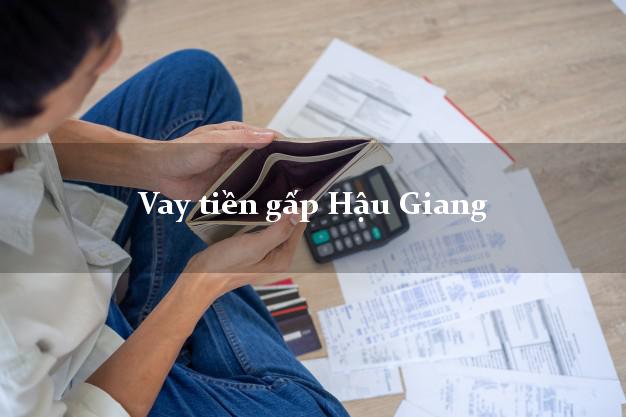 Vay tiền gấp Hậu Giang Vay tiền gấp Hậu Giang