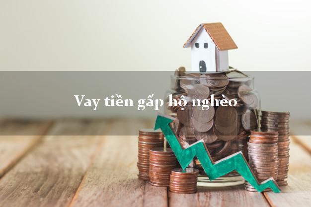 Vay tiền gấp hộ nghèo Nhanh nhất Vay tiền gấp hộ nghèo Nhanh nhất