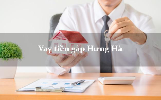 Vay tiền gấp Hưng Hà Thái Bình Vay tiền gấp Hưng Hà Thái Bình