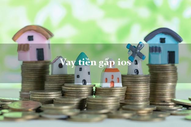 Vay tiền gấp ios Nhanh nhất Vay tiền gấp ios Nhanh nhất