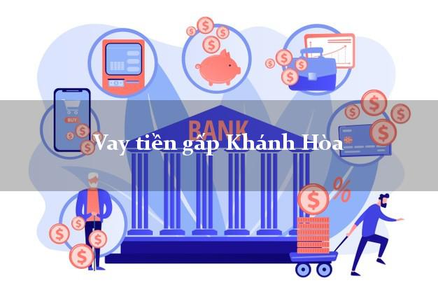 Vay tiền gấp Khánh Hòa Vay tiền gấp Khánh Hòa