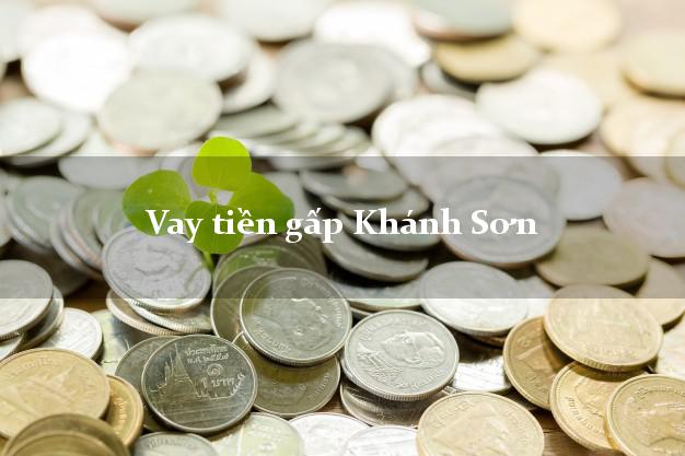 Vay tiền gấp Khánh Sơn Khánh Hòa Vay tiền gấp Khánh Sơn Khánh Hòa