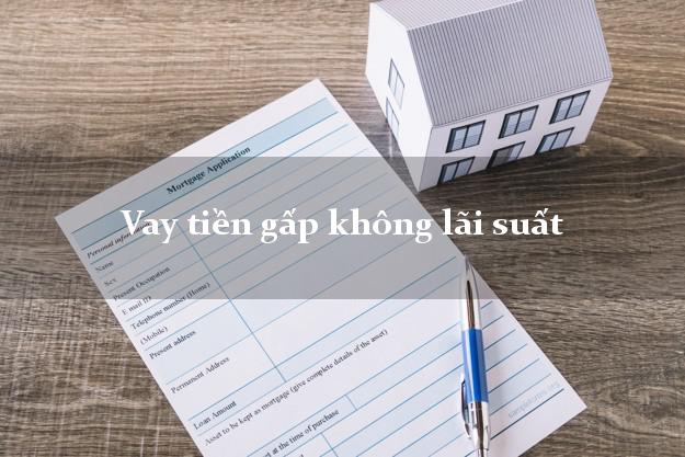 Vay tiền gấp không lãi suất Nhanh nhất Vay tiền gấp không lãi suất Nhanh nhất