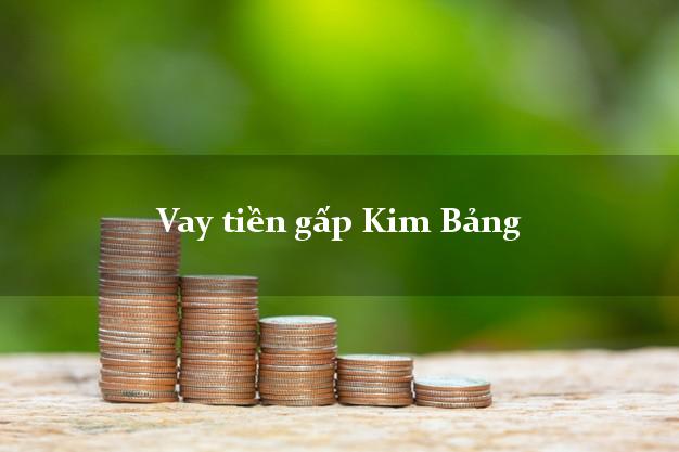 Vay tiền gấp Kim Bảng Hà Nam Vay tiền gấp Kim Bảng Hà Nam