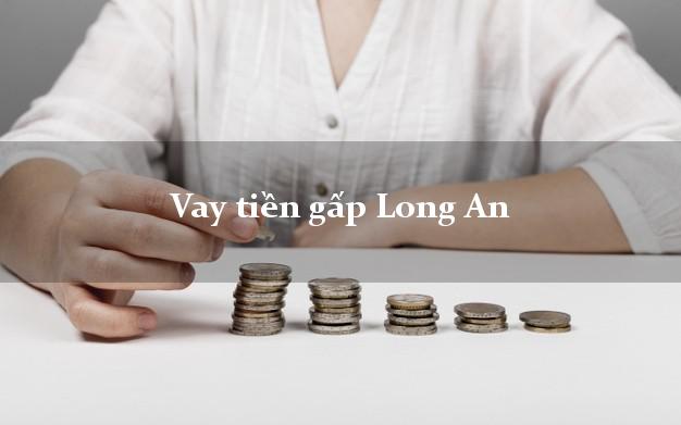 Vay tiền gấp Long An Vay tiền gấp Long An