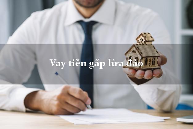 Vay tiền gấp lừa đảo Nhanh nhất Vay tiền gấp lừa đảo Nhanh nhất