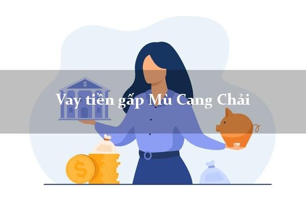 Vay tiền gấp Mù Cang Chải Yên Bái Vay tiền gấp Mù Cang Chải Yên Bái