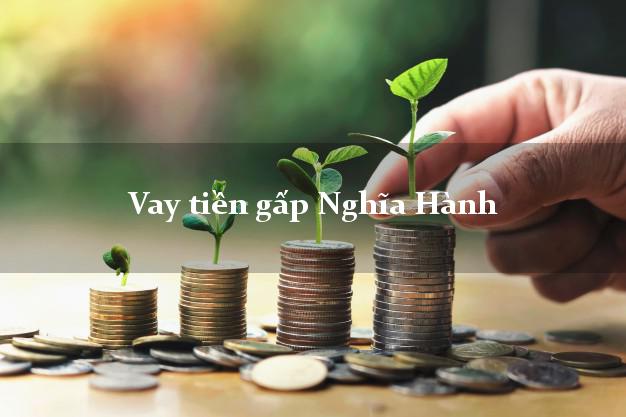 Vay tiền gấp Nghĩa Hành Quảng Ngãi Vay tiền gấp Nghĩa Hành Quảng Ngãi