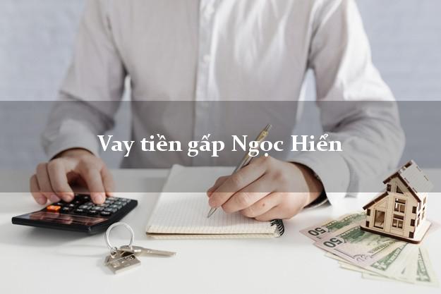 Vay tiền gấp Ngọc Hiển Cà Mau Vay tiền gấp Ngọc Hiển Cà Mau