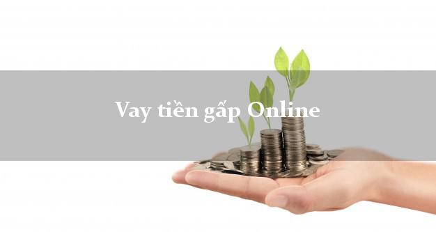 Vay tiền gấp Online Vay tiền gấp Online