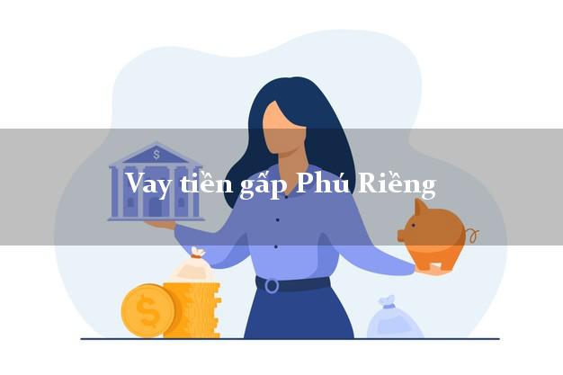 Vay tiền gấp Phú Riềng Bình Phước