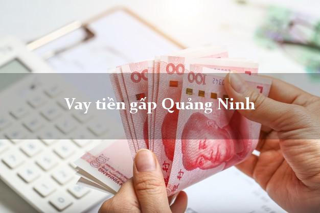 Vay tiền gấp Quảng Ninh Vay tiền gấp Quảng Ninh