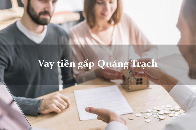 Vay tiền gấp Quảng Trạch Quảng Bình Vay tiền gấp Quảng Trạch Quảng Bình