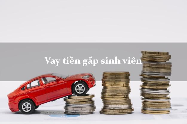Vay tiền gấp sinh viên Nhanh nhất Vay tiền gấp sinh viên Nhanh nhất