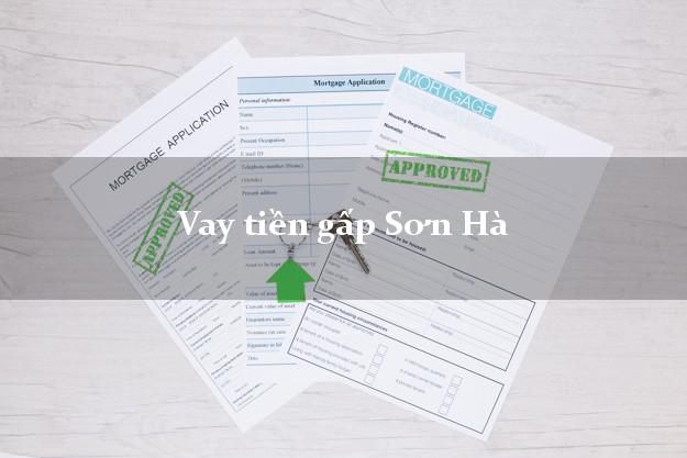 Vay tiền gấp Sơn Hà Quảng Ngãi Vay tiền gấp Sơn Hà Quảng Ngãi