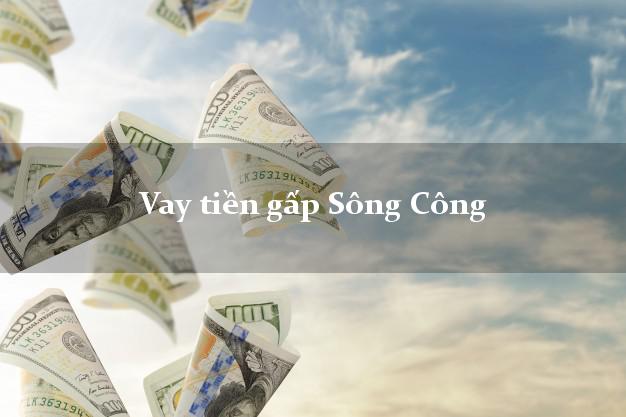 Vay tiền gấp Sông Công Thái Nguyên Vay tiền gấp Sông Công Thái Nguyên