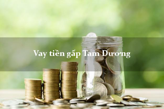 Vay tiền gấp Tam Dương Vĩnh Phúc Vay tiền gấp Tam Dương Vĩnh Phúc