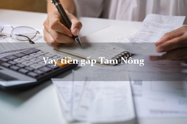 Vay tiền gấp Tam Nông Đồng Tháp Vay tiền gấp Tam Nông Đồng Tháp
