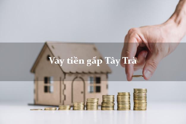 Vay tiền gấp Tây Trà Quảng Ngãi Vay tiền gấp Tây Trà Quảng Ngãi