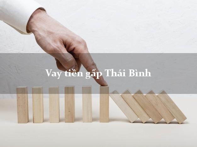 Vay tiền gấp Thái Bình Vay tiền gấp Thái Bình