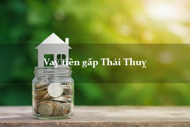 Vay tiền gấp Thái Thuỵ Thái Bình Vay tiền gấp Thái Thuỵ Thái Bình