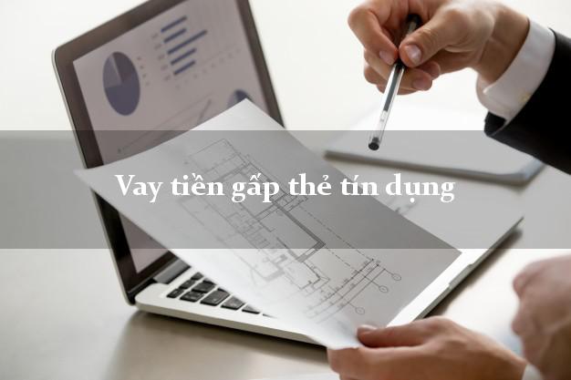 Vay tiền gấp thẻ tín dụng Nhanh nhất Vay tiền gấp thẻ tín dụng Nhanh nhất