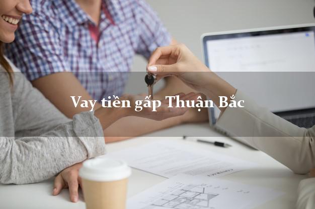 Vay tiền gấp Thuận Bắc Ninh Thuận Vay tiền gấp Thuận Bắc Ninh Thuận
