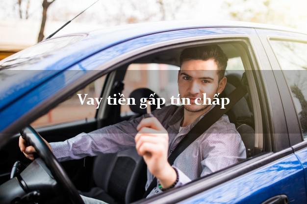 Vay tiền gấp tín chấp Nhanh nhất Vay tiền gấp tín chấp Nhanh nhất